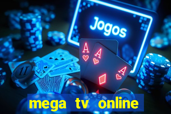 mega tv online gratis futebol ao vivo